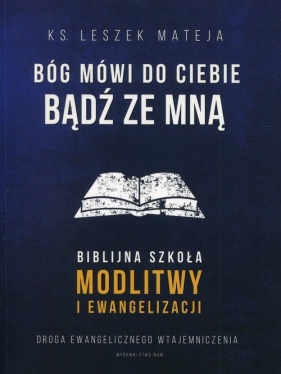 Bóg mówi do Ciebie Bądź ze mną - Leszek Mateja