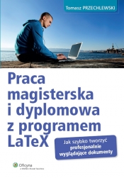 Praca magisterska i dyplomowa z programem LaTeX - Przechlewski Tomasz