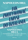 Jak zmotywować umysł do działania według Napoleona Hilla.Pozostań na Napoleon Hill