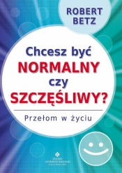 Chcesz być normalny czy szczęśliwy