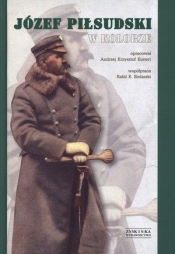 Józef Piłsudski w kolorze - Kunert Andrzej Krzysztof