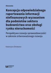 Koncepcja odpowiedzialnego raportowania informacji niefinansowych wyzwaniem dla podmiotów sektora budowlanego - Katarzyna Śmietana