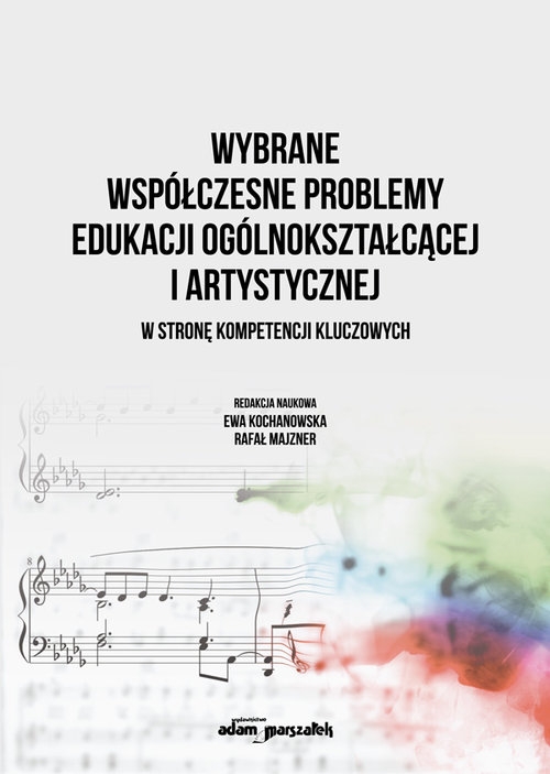 Wybrane współczesne problemy edukacji ogólnokształcącej i artystycznej. W stronę kompetencji kluczow