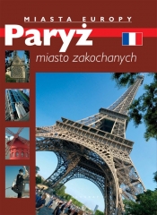 Paryż. Miasta Europy - Opracowanie zbiorowe
