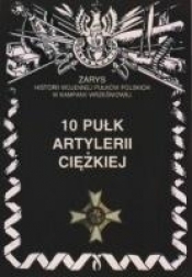 10 Pułk Artylerii Ciężkiej - Opracowanie zbiorowe