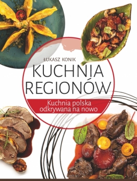 Kuchnia Regionów - Łukasz Konik