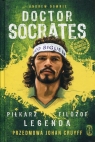 Doctor Socrates Piłkarz filozof legenda Przedmowa Johan Cruyff Downie Andrew