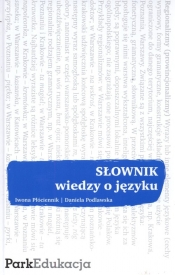 Słownik wiedzy o języku - Płóciennik Iwona, Podlawska Daniela