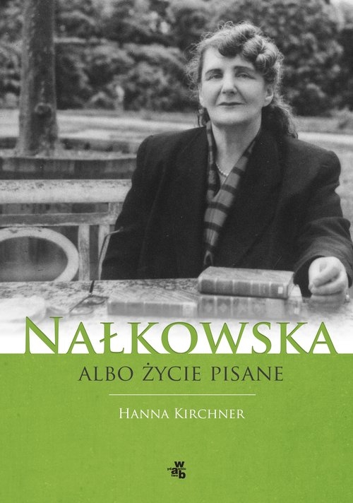 Nałkowska albo życie pisane