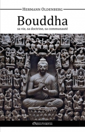 Le Bouddha - sa vie, sa doctrine, sa communaut?