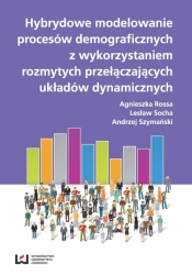 Hybrydowe modelowanie procesów demograficznych z wykorzystaniem rozmytych przełączających układów - Rossa Agnieszka, Socha Lesław, Szymański Andrzej