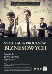 Symulacja procesów biznesowych Standardy BPMS i BPMN w praktyce - Gawin Bartłomiej
