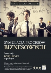 Symulacja procesów biznesowych Standardy BPMS i BPMN w praktyce - Bartłomiej Gawin