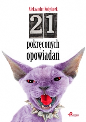 21 pokręconych opowiadań - Kobylarek Aleksander<br />