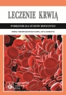 Leczenie krwiąPodręcznik dla studiów medycznych Teresa Niechwiadowicz-Czapka, Anna Klimczyk