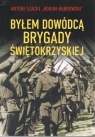 Byłem dowódcą Brygady Świetokrzyskiej Szacki Antoni Bohun-Dąbrowski