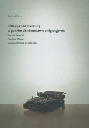 Refleksja nad literaturą w polskim piśmiennictwie emigracyjnym