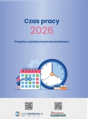 Czas pracy 2026 - Przepisy z praktycznym komentarzem - Opracowanie zbiorowe