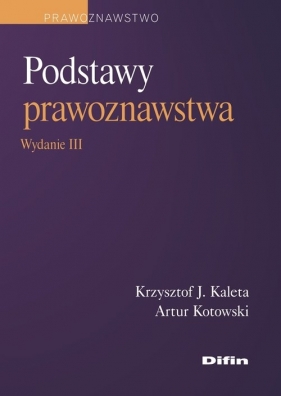 Podstawy prawoznawstwa - Artur Kotowski, Krzysztof Janusz Kaleta