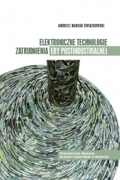 Elektroniczne technologie zatrudnienia ery postindustrialnej