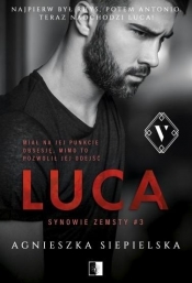 Synowie zemsty. Luca. Tom 3 - Agnieszka Siepielska