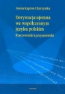 Derywacja ujemna we współczesnym języku polskim. Rzeczowniki i przymiotniki Kaproń-Charzyńska Iwona