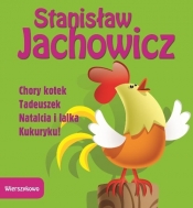 Chory kotek, Tadeuszek, Natalcia i lalka, Kukuryku - Wierszykowo - Stanisław Jachowicz