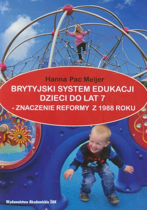 Brytyjski system edukacji dzieci do lat 7 znaczenie reformy z 1988 roku