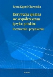 Derywacja ujemna we współczesnym języku polskim. Rzeczowniki i przymiotniki