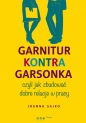 Garnitur kontra garsonka czyli jak zbudować dobre relacje w pracy - Sajko Joanna
