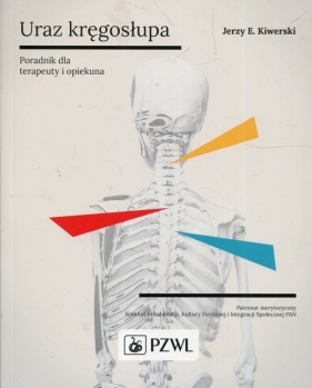 Uraz kręgosłupa Poradnik dla terapeuty i opiekuna - Kiwerski Jerzy E.
