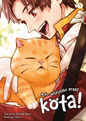 A to wszystko przez kota! Tom 1 - Shiori, Kousuke Iijima