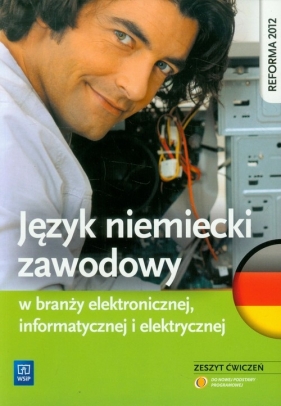 Język niemiecki zawodowy w branży informatycznej, elektronicznej i elektrycznej. Zeszyt ćwiczeń. Szkoły ponadgimnazjalne - Joanna Długokęcka, Sebastian Chadaj