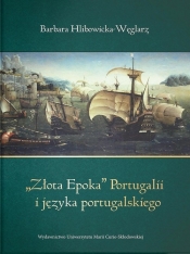 Złota epoka Portugalii i języka portugalskiego - Hlibowicka-Węglarz Barbara