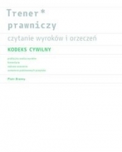 Trener prawniczy. Czytanie wyroków i orzeczeń. Kodeks Cywilny.