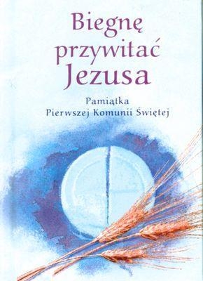 BIEGNĘ PRZYWITAĆ JEZUSA PAMIĄTKA PIERWSZEJ KOMUNI SWIĘTEJ TW