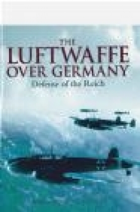 Luftwaffe Over Germany Richard Muller, Donald Caldwell
