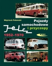 Pojazdy samochodowe i przyczepy Jelcz 1952-1970 - Połomski Wojciech