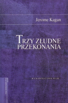 Trzy złudne przekonania - Kagan Jerome