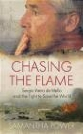 Chasing the Flame Samantha Power, S Power
