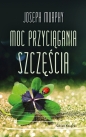 Moc przyciągania szczęścia (wydanie pocketowe) - Joseph Murphy