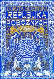 Republika pobożnych. Chasydzka historia Polski - Dorota Bidzińska