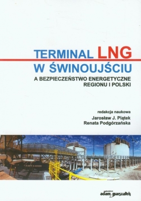 Terminal LNG w Świnoujściu a bezpieczeństwo energetyczne regionu i Polski - <br />