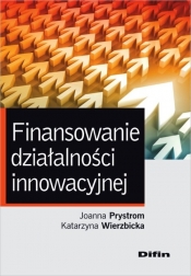 Finansowanie działalności innowacyjnej - Prystrom Joanna, Wierzbicka Katarzyna