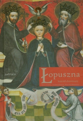 Łopuszna kościół drewniany - Monita Rafał, Skorupa Andrzej, Bonowicz Wojciech