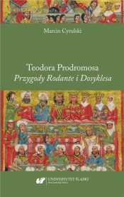 Teodora Prodromosa Przygody Rodante i Dosyklesa - Marcin Cyrulski