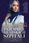 Tajemnice arabskich szpitali. Tom 1 Marcin Margielewski