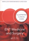 ENT Medicine and Surgery Illustrated Clinical Cases Lloyd Simon, Bance Manohar, Doshi  Jayesh