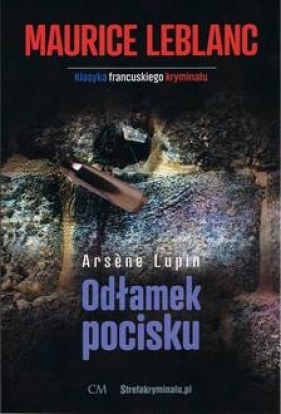 Arsene Lupin: Odłamek pocisku - Maurice Leblanc