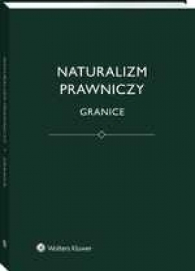 Naturalizm prawniczy. Granice - Jerzy Stelmach, Łukasz Kurek, Bartosz Brożek